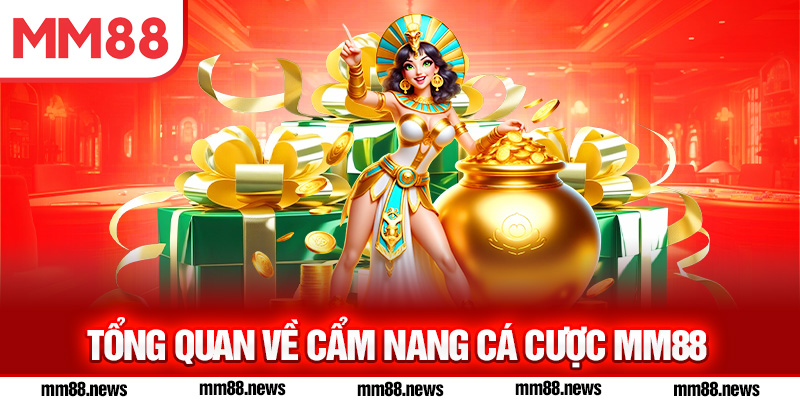 Tổng quan về cẩm nang cá cược MM88