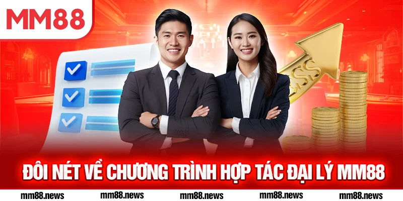Đôi nét về chương trình hợp tác đại lý MM88