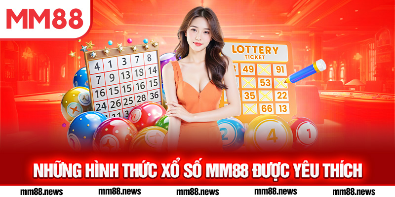 Những hình thức xổ số MM88 được yêu thích