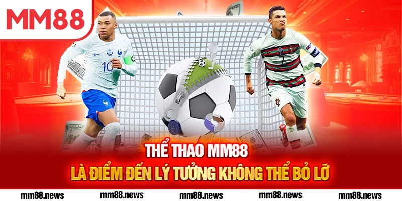 Thể thao MM88 là điểm đến lý tưởng không thể bỏ lỡ