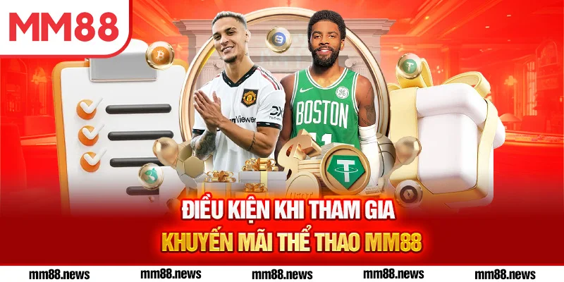 Điều kiện khi tham gia khuyến mãi thể thao MM88
